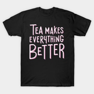 Tea make everything better T-Shirt